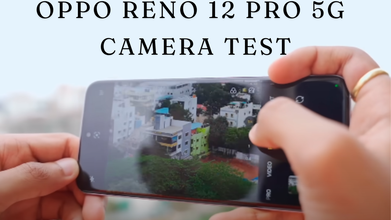 oppo reno 12 pro 5g camera quality